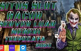 Situs Slot Gacor Hari Ini Server Luar Negeri